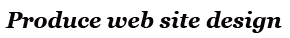 produce web site design
